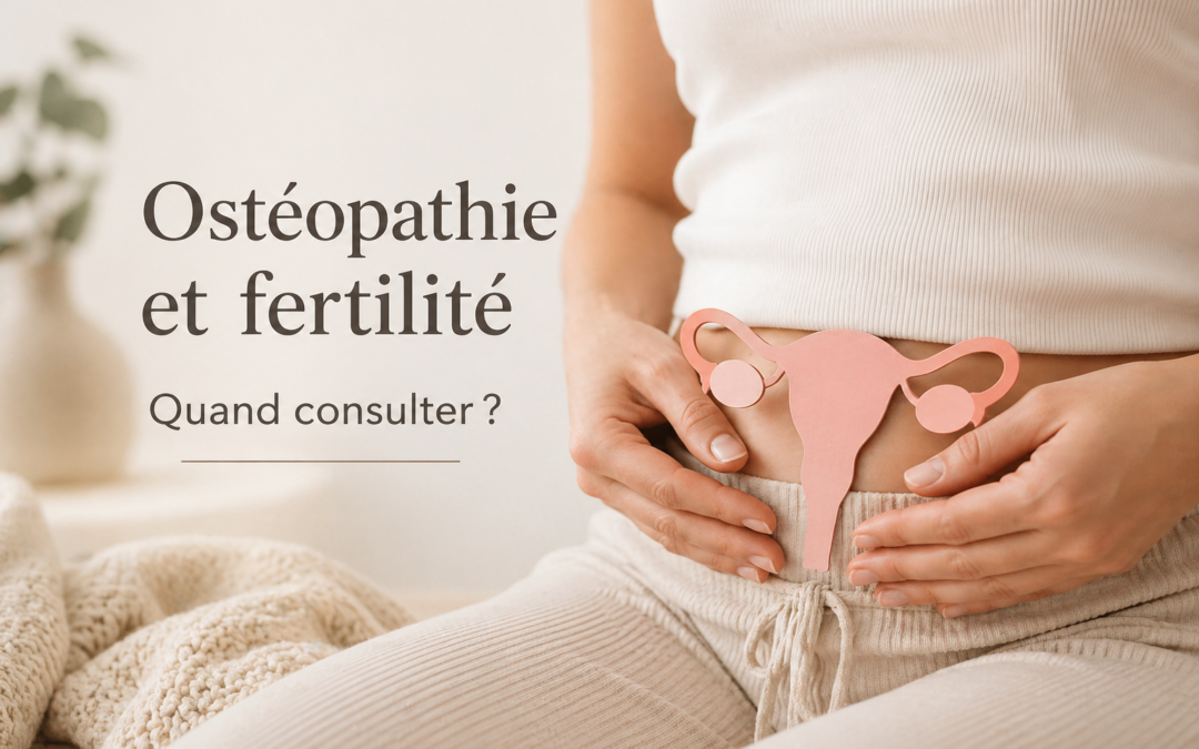 Ostéopathie et fertilité : quand consulter à Lyon ?